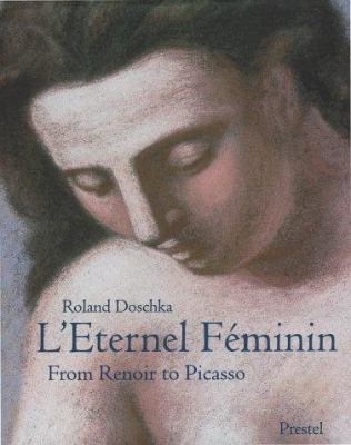 L'eternel féminin : from Renoir to Picasso