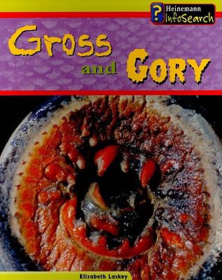 Gross and gory