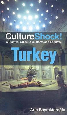 Culture shock! : a survival guide to customs and etiquette. Turkey :