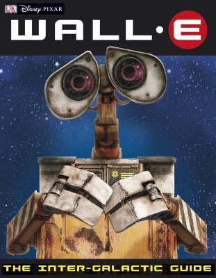 Wall-E : the intergalactic guide