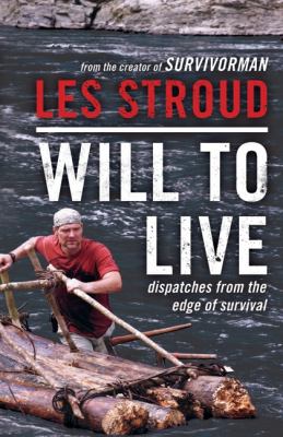 Will to live : dispatches from the edge of survival