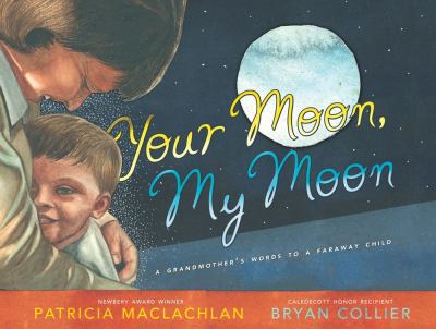 Your moon, my moon : a grandmother's words to a faraway child