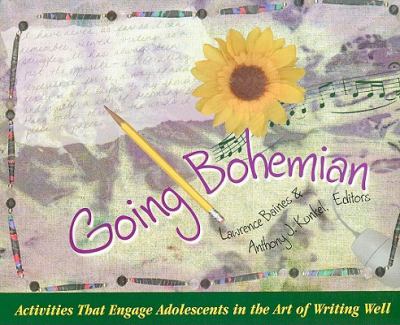 Going Bohemian : activities that engage adolescents in the art of writing well