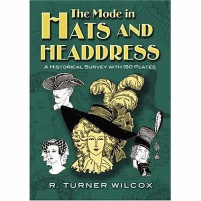 The mode in hats and headdress : a historical survey with 190 plates