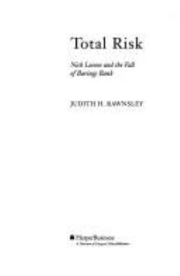 Total risk : Nick Leeson and the fall of Barings Bank