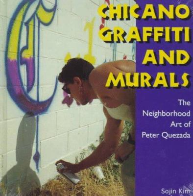 Chicano graffiti and murals : the neighborhood art of Peter Quezada
