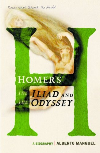 Homer's The Iliad and The Odyssey : a biography