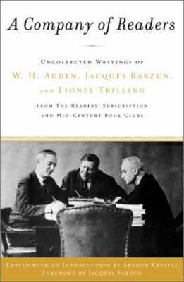 A company of readers : uncollected writings of W.H. Auden, Jacques Barzun, and Lionel Trilling from The Readers' subscription and Mid-century book clubs
