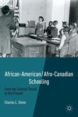 African-American/Afro-Canadian schooling : from the Colonial period to the present