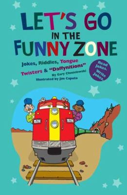 Let's go in the funny zone : jokes, riddles, tongue twisters & daffynitions