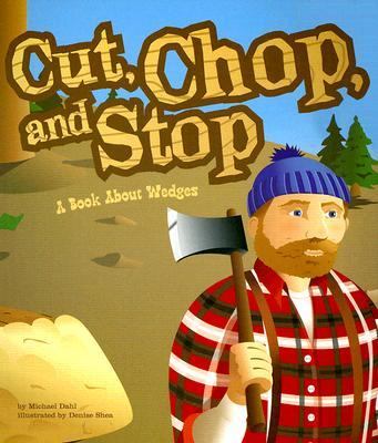 Cut, chop, and stop : a book about wedges