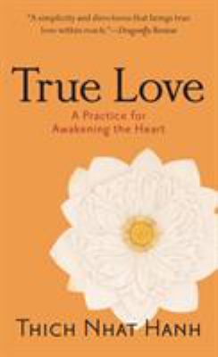 True love : a practice for awakening the heart