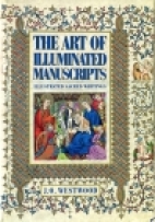 The art of illuminated manuscripts : illustrated sacred writings : being a series of illustrations of the ancient versions of the Bible, copied from illuminated manuscripts, executed between the fourth and sixteenth centuries