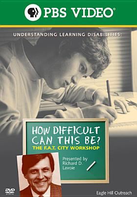 Understanding learning disabilities : how difficult can this be? : the F.A.T. city workshop