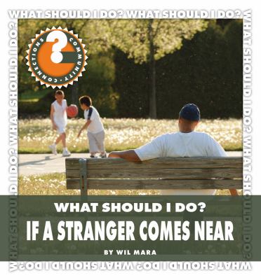 What should I do? If a stranger comes near? /