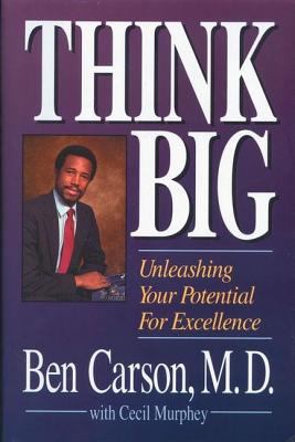 Think big : unleashing your potential for excellence