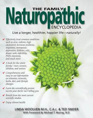 The family naturopathic encyclopedia : your comprehensive, user-friendly guide to naturally treating medical conditions for the whole family