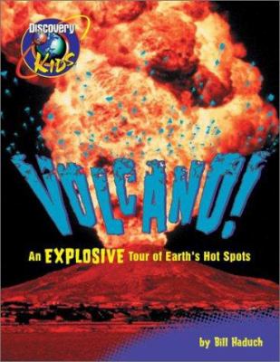 Volcano! : an explosive tour of earth's hot spots