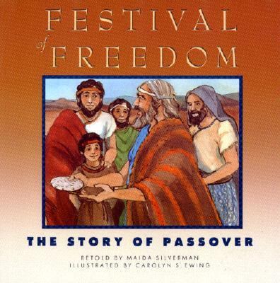 Festival of freedom : the story of Passover
