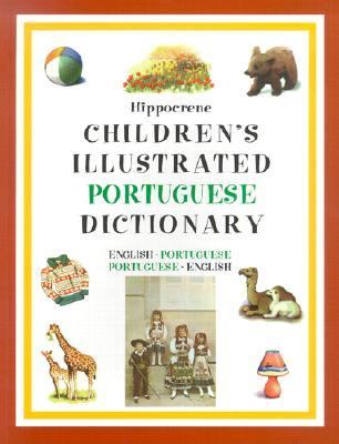 Hippocrene children's illustrated Portuguese dictionary : English-Portuguese, Portuguese-English