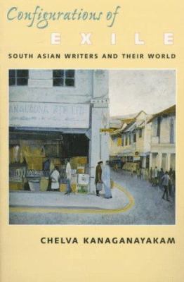 Configurations of exile : South Asian writers and their world