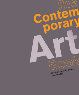 The contemporary art book : the essential guide to 200 of the world's most widely exhibited artists