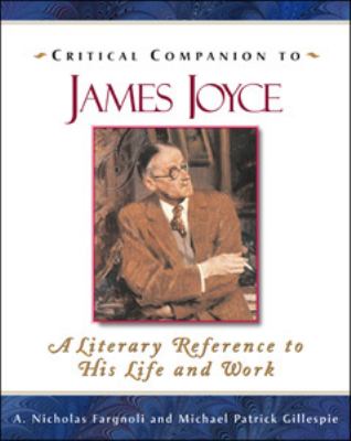 Critical companion to James Joyce : a literary reference to his life and work