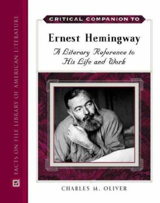 Critical companion to Ernest Hemingway : a literary reference to his life and work