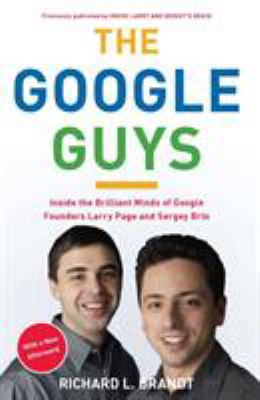 The Google guys : inside the brilliant minds of Google founders Larry Page and Sergey Brin