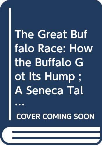 The great buffalo race : how the buffalo got its hump ; a Seneca tale