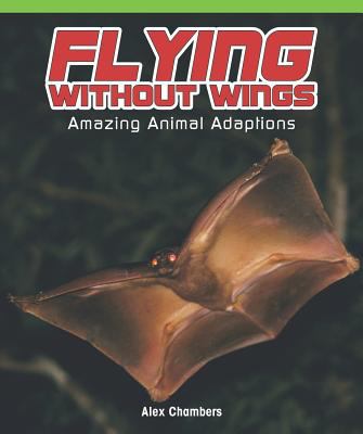 Flying without wings : amazing animal adaptations