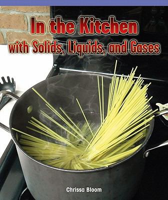 In the Kitchen with solids, liquids, and gases