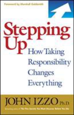 Stepping up : how taking responsibility changes everything