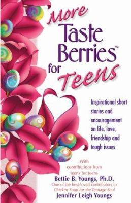 More taste berries for teens : a second collection of inspirational short stories and encouragement on life, love, friendship, and tough issues