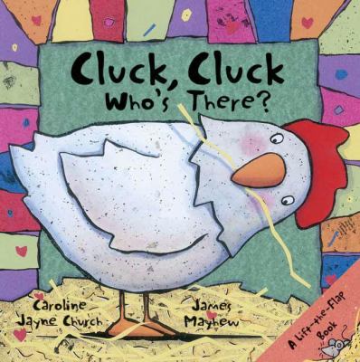 Cluck, cluck who's there? : a lift-the-flap book