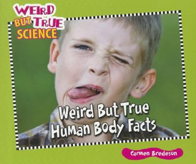 Weird but true human body facts