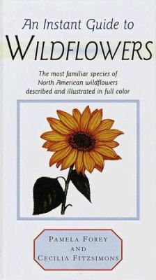 An instant guide to wildflowers : the most familiar species of North American wildflowers described and illustrated in color