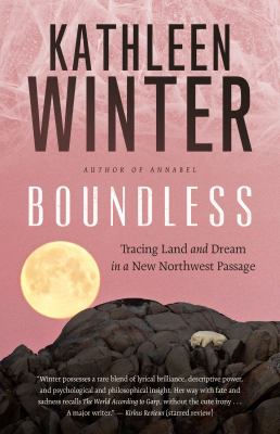 Boundless : tracing land and dream in a new Northwest Passage