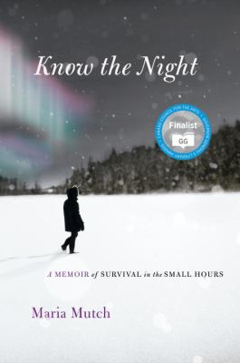 Know the night : a memoir of survival in the small hours