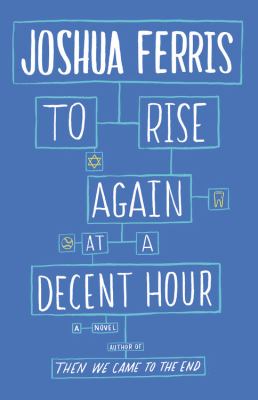 To rise again at a decent hour : a novel