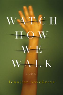 Watch how we walk : a novel