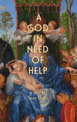 A God in need of help : a play in two acts (or five, if you think about it)