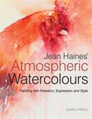 Jean Haines' atmospheric watercolours : painting with expression, freedom and style