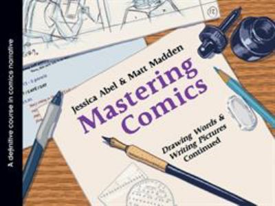 Mastering comics : drawing words and writing pictures continued : a definitive course in comics narrative