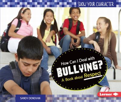 How can I deal with bullying? : A Book About Respect