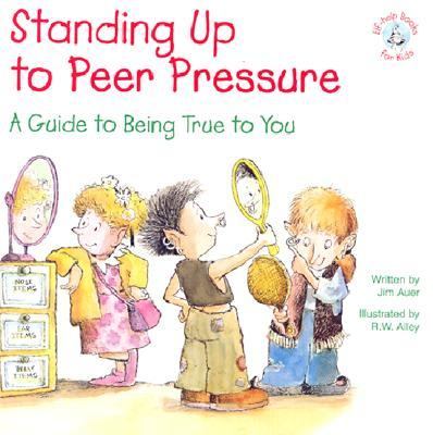 Standing up to peer pressure : a guide to being true to you