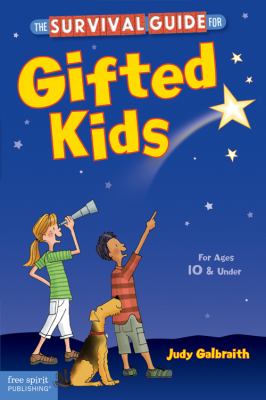 The survival guide for gifted kids : for ages 10 & under