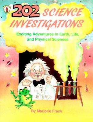 202 science investigations : exciting adventures in earth, life, and physical sciences