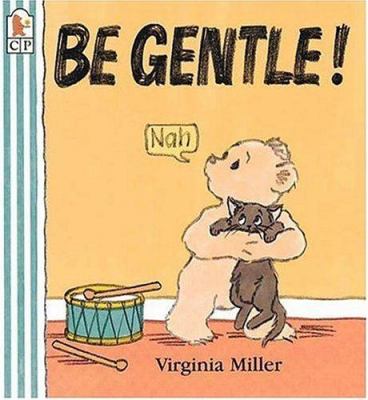 Be gentle!