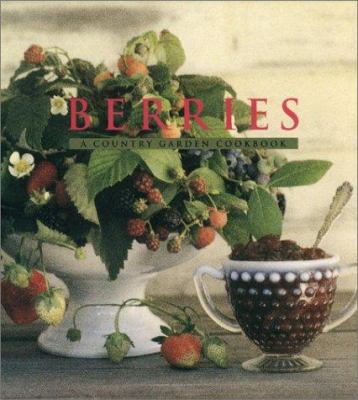 Berries : a country garden cookbook